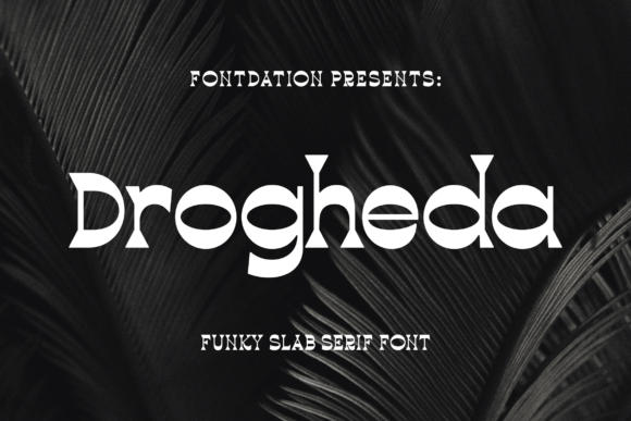 Drogheda: A Bold Slab Serif for Editorial Design